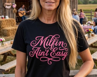 Milfin Ain't Easy Tshirt - Cursive