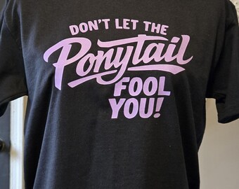 Z 22 Don't Let The Ponytail Fool You / 22 Logo Tshirt