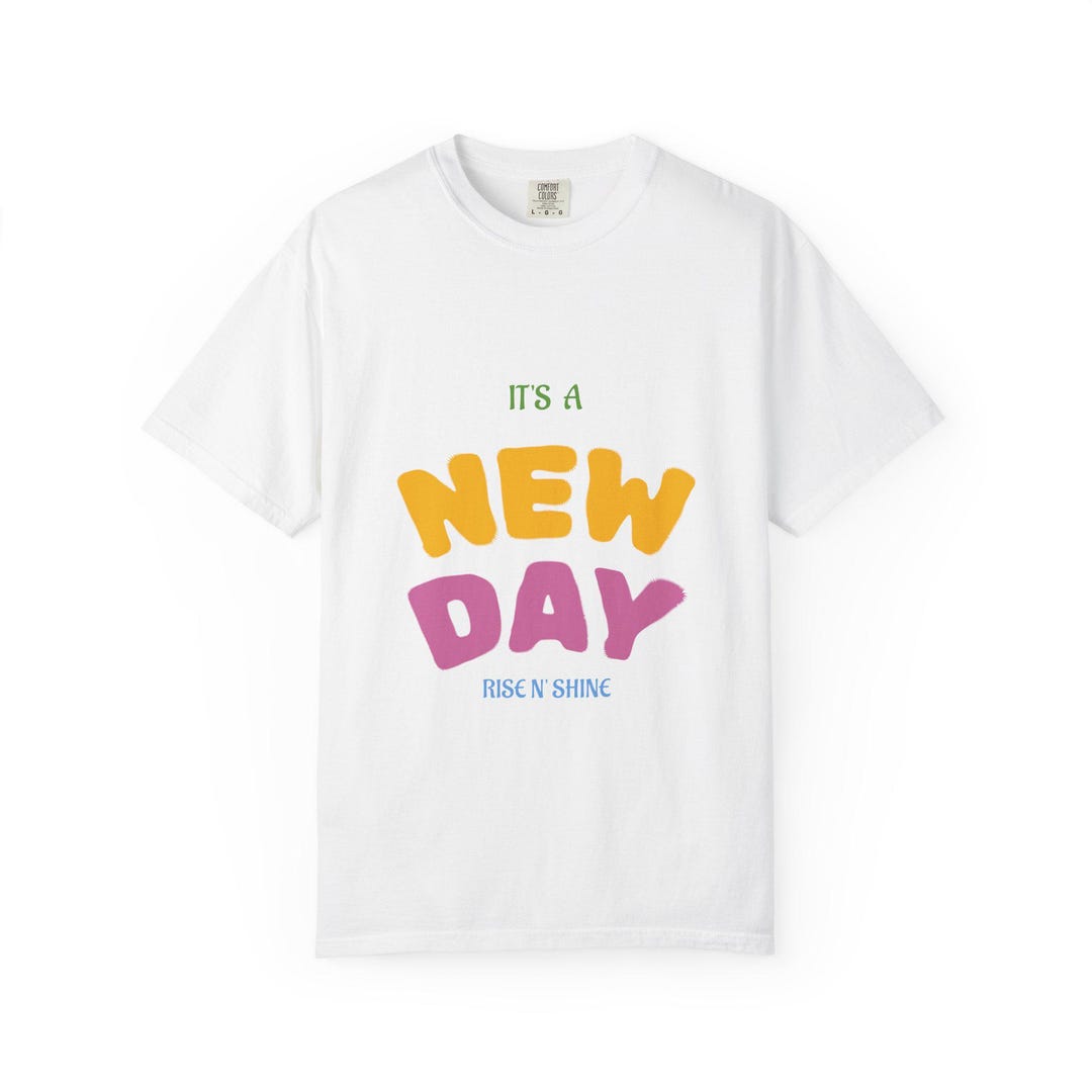 Exciting A New Day Tee Shirts Gallery