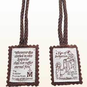 May include: Two brown scapulars with woven cords. Each scapular has a brown border and a white center with text and illustrations. One reads "Whosoever dies clothed in this Scapular shall not suffer eternal fire." The other depicts a religious scene.