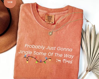 Camiseta Comfort Colors com a música natalina "Jingle Song", Camiseta "Probably Just Gonna Jingle Some Of The Way I'm Tired Christmas", Camiseta engraçada de Natal