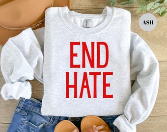 End Hate Hoodie, Unisex Protest Sweatshirt and T-Shirt | Peace, Unity Human Rights Streetwear Human Rights Tee