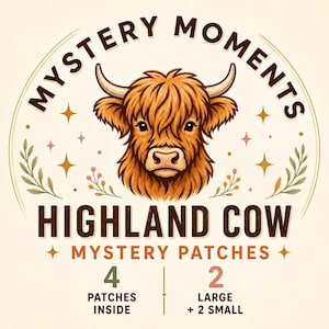 May include: A graphic illustration of a Highland cow head centred in a circle, surrounded by stars and leaves. Text reads: MYSTERY MOMENTS HIGHLAND COW MYSTERY PATCHES. Below, it states: 4 PATCHES INSIDE, 2 LARGE + 2 SMALL, in dark brown and orange.