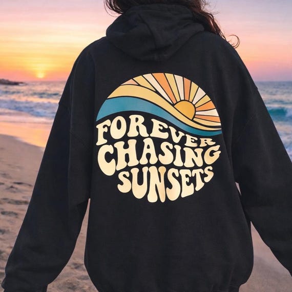 Forever Chasing Sunsets Hoodie, Beach Vibes Sweatshirt, Coastal Hoodie, Vacation Travel Gift, Sunset Lover Pullover