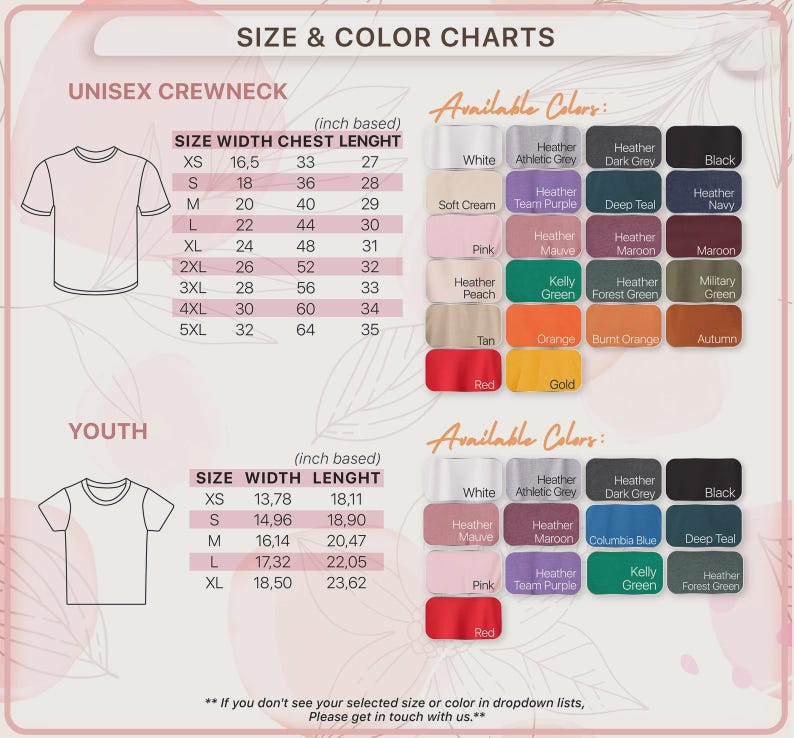 May include: Size and colour charts for unisex crewneck and youth t-shirts. Includes size, width, chest, and length measurements in inches. Available colours include white, black, pink, and more. Text: "If you don't see your selected size or colour in dropdown lists, Please get in touch with us."