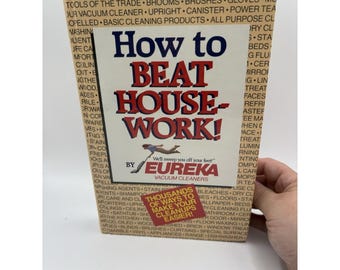 How to Beat Housework Eureka's Vacuum Cleaners 1988 HC Make Cleanups Easier