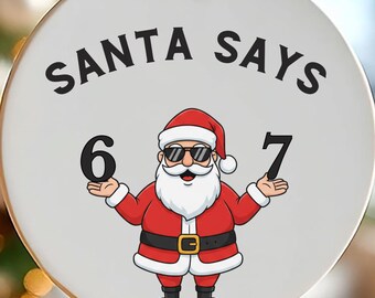6-7 Meme Ornament, Santa Says 6-7 Ornament, Tween Christmas Ornament, Teen Boy Gift, Gen Alpha Gift, Gen Z Ornaments, 6-7 Ornaments
