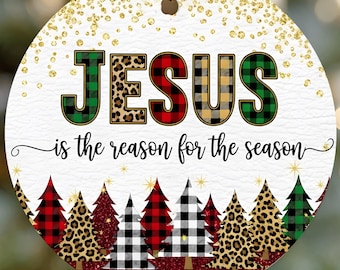 Jesus Is The Reason For The Season Ornament, Christmas Ornament, Religious Ornament, Religious Gifts for Christ Empowered Ornament