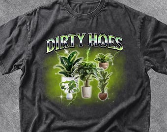 Dirty Hoes T-Shirt, Funny Gardening Humor Tee for Men Women, Hilarious Plant Lover Graphic Shirt, Plant Lover Humor Tee for Bestie