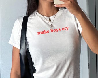 Make Boys Cry Y2K Baby Tee, Funny Aesthetic Shirt 90s, Vintage Style Fitted Tee, Cute Baddie Gift, Sassy Retro Baby Tee, Gen Z Humor Shirt