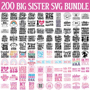 May include: A collection of 200 Big Sister SVG designs in various styles. The designs include phrases like "Big Sister," "Best Sister," and "Proud Sister," with decorative elements such as rainbows and hearts. The text is in a variety of fonts and colors.