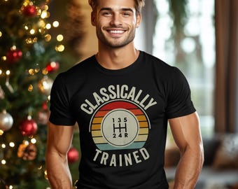 Classically Trained T-Shirt, Vintage Manual Transmission Gear Shift Shirt Gift, Classic Car Enthusiast Retro Graphic Tee