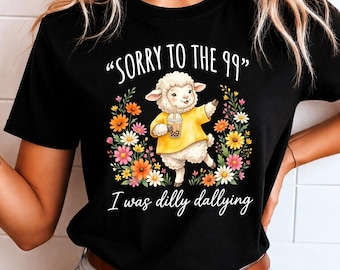 Sorry to The 99 PNG, I was Dilly Dallying, Humor botanical flower tees Design, Floral Bible Verse Graphic, Funny Christian Sheep