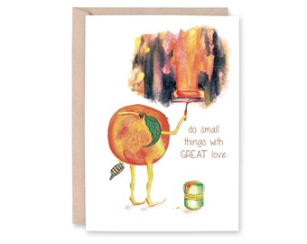 Painting PEACH - "do small things with great love" - peachy keen, thank you card, birthday card, encouragement card