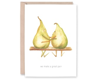 Pears - "We Make A Great Pair" - Wedding, engagement, anniversary, pear of pears, friends, bff, love Greeting Card