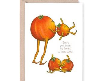 TO-MA-TOES - "I love you from my head to-ma-toes!" - Mother's Day, Birthday card, celebration, tomato Greeting Card