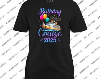 Birthday Cruise 2025 T-Shirt | Cruise Graphic Tee for All | White and Black All ages