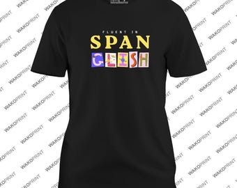 Fluent in Spanglish Funny Graphic Tshirt | White & Black for All ages | Cotton All Size | Funny t-shirt for latinos