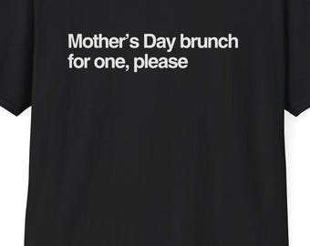Humorous Mother's Day Grief T-Shirt: Brunch for One Please - Bereavement Tee for Adults