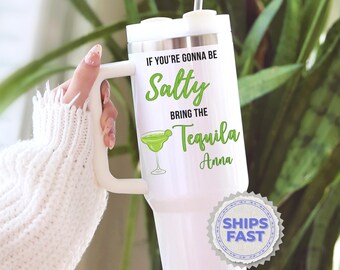 Personalized Tequila Tumbler 40oz Custom Name Tequila Gift Cup For Tequila Lover Travel Mug Margarita Dont Be Salty Girls Trip To Go Cup