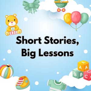 Op de afbeelding: Een grillige illustratie op een lichtblauwe achtergrond met witte wolken en stippen. De afbeelding toont een teddybeer, een kinderwagen, ballonnen, alfabetblokken, een babyschoen, een strik, een strandbal en een baby-romper. De tekst luidt "Short Stories, Big Lessons."