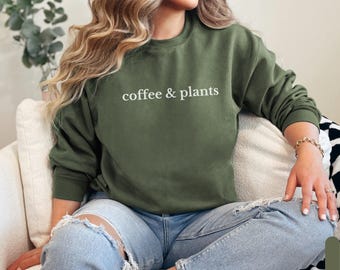 Coffee & Plants Sweatshirt: Cozy Botanist Gift