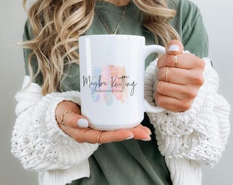 Funny Knitting Mug 15oz Personalized, Knitter Mug Maybe Knitting Is Addicted to Me, Custom Knitting Coffee Mug, Gift for Knitters