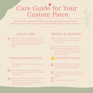 May include: A beige care guide for custom pieces with heat-pressed chenille lettering. It includes sections for daily care, drying, ironing, washing instructions, and strict no-nos, featuring icons for washing, drying, and ironing with text instructions.