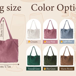 May include: A corduroy tote bag in rose pink, with dimensions of 17 inches wide, 14 inches high, and 11 inches for the handle drop. Color options include cream, rose pink, light blue, French blue, emerald green, olive green, warm brown, and gray blue.