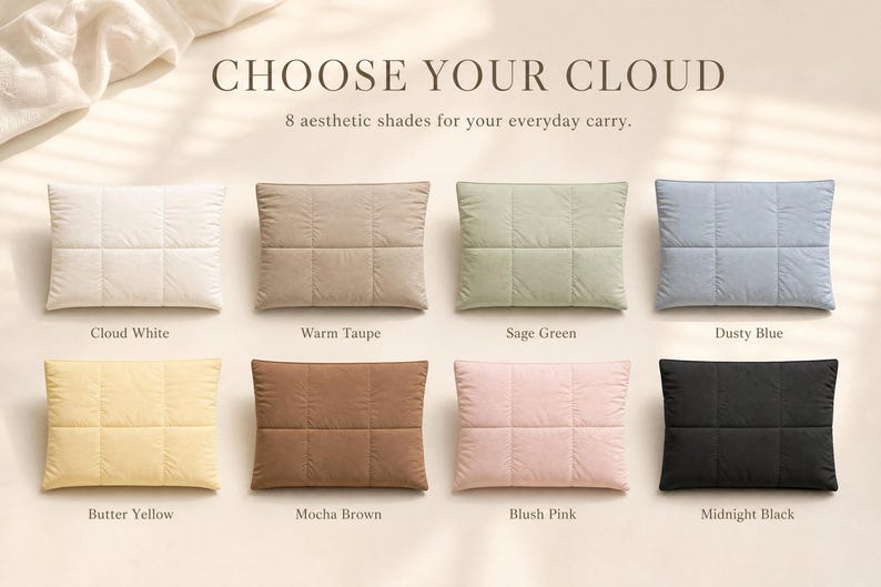 May include: Eight rectangular quilted pillows arranged in two rows. Colors include Cloud White, Warm Taupe, Sage Green, Dusty Blue, Butter Yellow, Mocha Brown, Blush Pink, and Midnight Black. Text reads CHOOSE YOUR CLOUD and 8 aesthetic shades for your everyday carry.