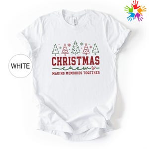Christmas Crew Shirt, Making Memories Together Shirt, Matching Family Christmas Shirts, Holiday Crew Graphic Shirt, Christmas Tree Shirt