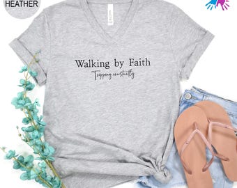 Walking by Faith V-Neck Shirt, Christian V-Neck Shirt, Tripping Constantly V-Neck Shirt, Funny Faith V-Neck, Religious V-Neck, Bible Verse