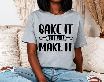 Bake It Till You Make It PNG | Funny Baker T-Shirt Design | Baking Lover PNG | Kitchen Quote Sublimation | Gift for Bakers PNG