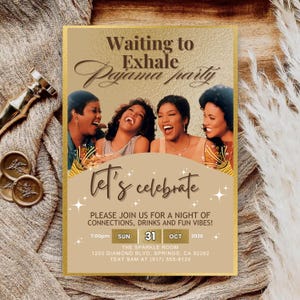 May include: An invitation card with a gold border and a beige background. The text reads "Waiting to Exhale Pajama party" and "Let's celebrate". Four women are pictured. The date is October 31, 2026.
