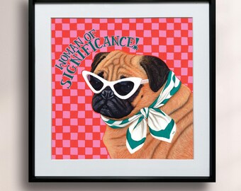 Pug Art Print: "Woman of Significance" Colorful Giclée (10x10)