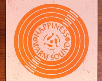 Happiness is a Warm Sound 12p5  x 12p5 screenprint (Quarantine Edition) - Neon Orange