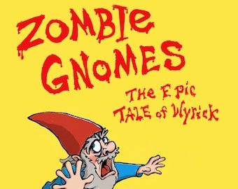 Zombie Gnomes: The Epic Tale of Wyrick the Book!