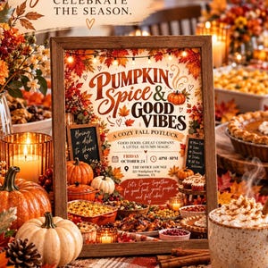May include: A framed sign with the text "Gather Together. Celebrate the Season. Pumpkin Spice & Good Vibes. A Cozy Fall Potluck. Good Food. Great Company. A Little Autumn Magic. Friday October 24 4PM-8PM The Office Lounge 123 Workplace Way Houston, TX."