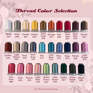 May include: A color chart titled Thread Color Selection by MoonsStudioDesign displaying thirty spools of embroidery thread in various shades. Each spool is labeled with its color name and a three-digit code, including white, silver, cream, yellow, gold, orange, red, brown, blue, purple, pink, green, and black.