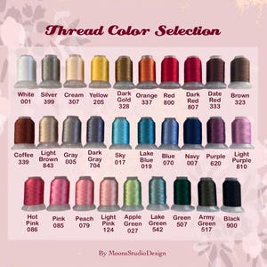 May include: A color chart titled Thread Color Selection displaying twenty-seven spools of embroidery thread in various shades. Each spool is labeled with its color name and a three-digit code, including white, silver, cream, yellow, gold, orange, red, brown, blue, green, purple, and black.