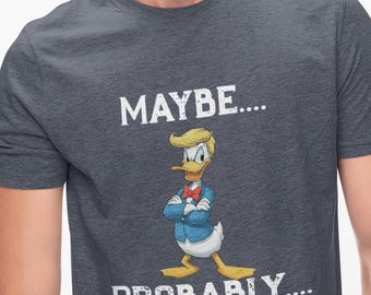 Lustiges Donald Duck Trump Shirt, Präsidentschafts Ente Wortspiel T-Shirt, sarkastisches Magic Kingdom Shirt, lustiges Urlaubs Grafik T-Shirt