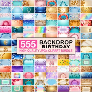 May include: A collection of 555 high-quality JPGs of birthday backdrops. The images feature various designs with balloons, arches, and colorful backgrounds. The text on the image reads "555 BACKDROP BIRTHDAY HIGH-QUALITY JPGs CLIPART BUNDLE".