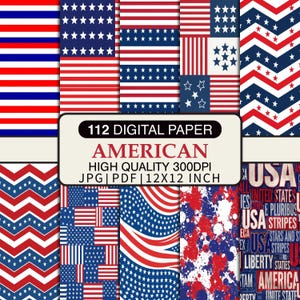 May include: A collection of digital papers with patriotic American flag designs. The papers feature patterns of stars, stripes, and abstract designs in red, white, and blue. The text on the image reads "112 Digital Paper American High Quality 300DPI JPG | PDF | 12x12 inch."