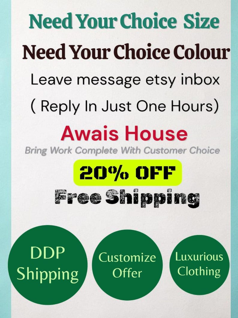 K&ouml;nnte beinhalten: Ein wei&szlig;es Hinweisschild mit t&uuml;rkisfarbenem, schwarzem und rotem Text: Need Your Choice Size, Need Your Choice Colour, Leave message etsy inbox, Reply In Just One Hours, Awais House, Bring Work Complete With Customer Choice, 20% OFF, Free Shipping, DDP Shipping, Customize Offer und Luxurious Clothing.