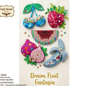 May include: A collection of faux embroidered denim fruit, including cherries, a raspberry, a watermelon slice, a fig, and a banana. The text "Denim Fruit Fantasia" is displayed in gold script. The image is 14 inches in size.