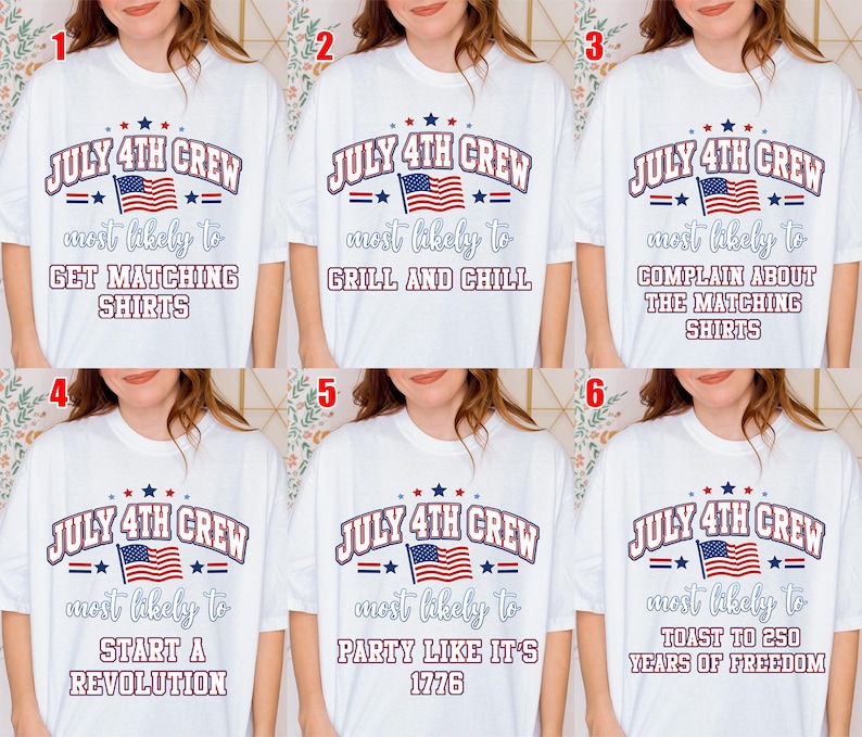 May include: White t-shirts featuring the text "JULY 4TH CREW" with phrases such as "GET MATCHING SHIRTS," "GRILL AND CHILL," and "PARTY LIKE IT'S 1776." Each design incorporates an American flag and star graphics.