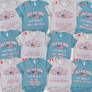 May include: A selection of twelve short-sleeved t-shirts with patriotic slogans. Each shirt displays "JULY 4TH CREW" and "most likely to" followed by a unique phrase. The shirts are in shades of blue and grey. The text includes phrases like "Grill and Chill".