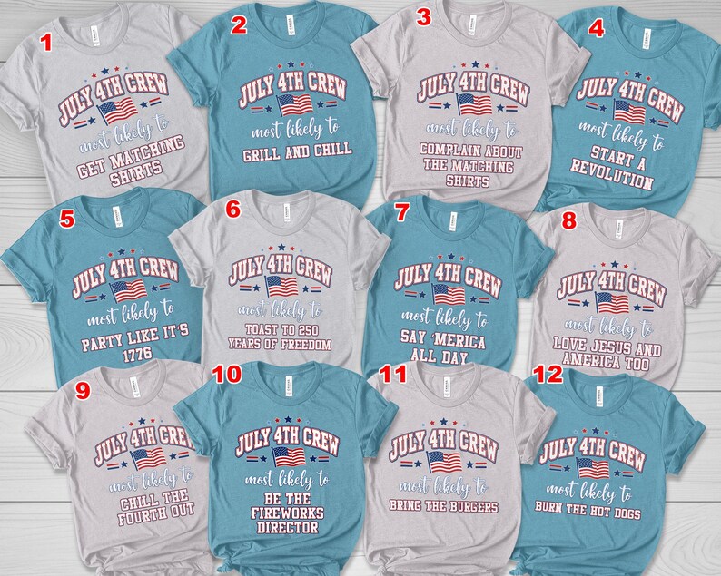 May include: A selection of twelve short-sleeved t-shirts with patriotic slogans. Each shirt displays "JULY 4TH CREW" and "most likely to" followed by a unique phrase. The shirts are in shades of blue and grey. The text includes phrases like "Grill and Chill".