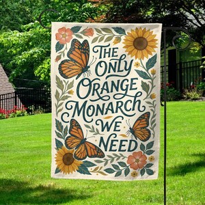 The Only Orange Monarch We Need Flag Subtle Anti FDT Flag Anti FDT Yard Sign Feminist Garden Decor Resist Fascism Democracy Sign C2DD13