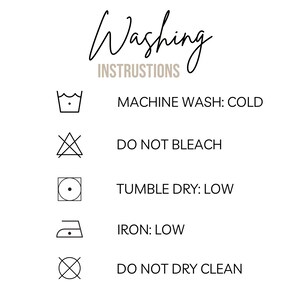 May include: White background with washing instructions in black and gray. Text includes "Washing Instructions", "Machine Wash: Cold", "Do Not Bleach", "Tumble Dry: Low", "Iron: Low", and "Do Not Dry Clean".